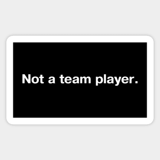 Not a team player. Sticker